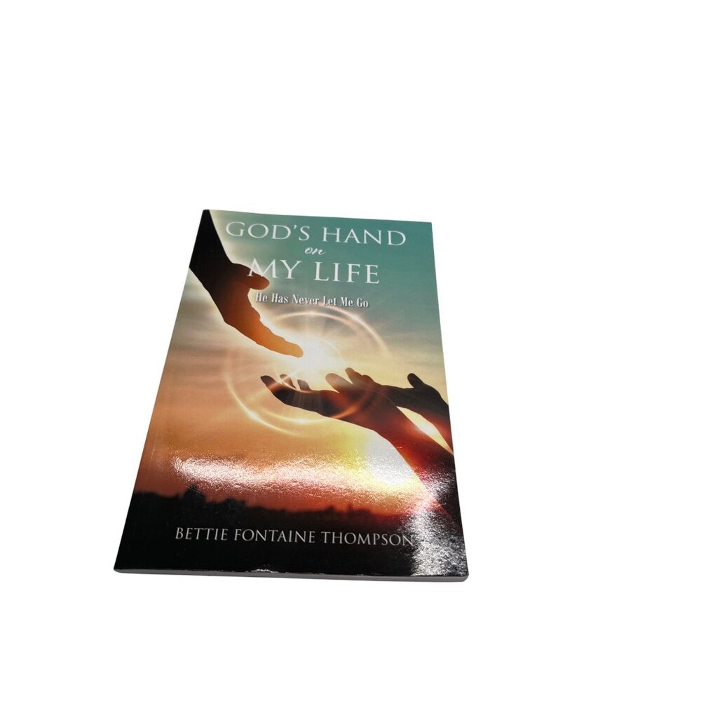Gods Hand On My Life He Neve Let Down  Bettie Fontaine Thompson Paperback Book